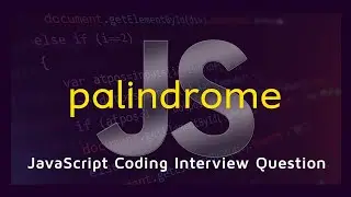 How to check if a given string JavaScript Palindrome in 4 minutes | JavaScript Interview Question