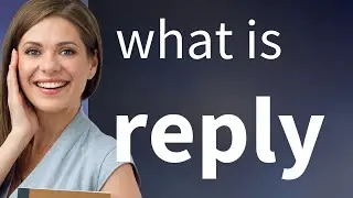 Reply | what is REPLY definition