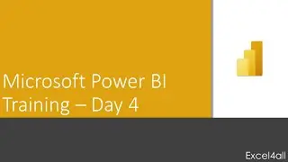 Excel4all - Microsoft Power BI Training - Day 4 - 04th December 2022
