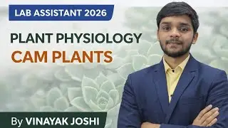 CAM- PLANTS | Plant Physiology| Lab Assistant Biology by Vinayak Joshi 
