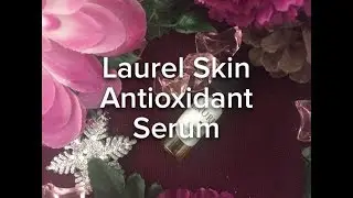 ANTIOXIDANT FACIAL SERUM REVIEW | LAUREL WHOLE PLANT ORGANICS