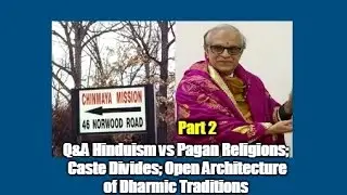 Q&A Hinduism vs Pagan Religions; Caste Divides; Open Architecture of Dharmic Traditions #2