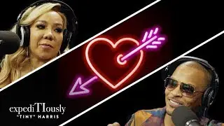 Tiny Harris & T.I. Reveal the Secret to Finding Love | expediTIously Podcast