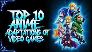 Top 10 Anime Adaptations of Video Games