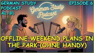German Podcast 6 | (A2) Offline Weekend Plans in the Park (Ohne Handy) 🌳📵