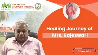 Osteoarthritis Relief Through Ayurveda | Mr. Krishna Moorthy&rsquo;s Healing at AVN Arogya