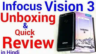 Infocus Vision 3 - Unboxing and Quick Review | Infocus Vision 3 Hands on Review in in Hindi.