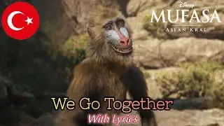 Mufasa: The Lion King | We Go Together - Turkish Version [With Lyrics] 🇹🇷