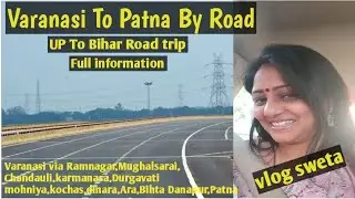 Varanasi To Patna By road 🛣/UP TO BIHAR by car🚗/vlog sweta/road condition/🚧toll charges/full details