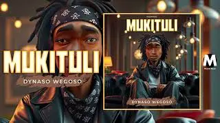 Dynaso Wegoso - Mukituli