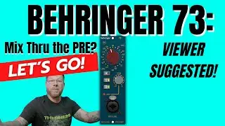Behringer 73 Mix through the Preamp Section? HELL YEA!