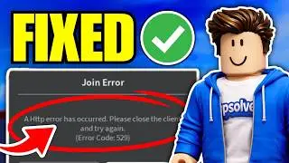 How To Fix Roblox HTTP Error Has Occurred Please Close Client (529) | Full Guide