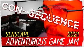 CON-SEQUENCE # Senscape Adventurous Game Jam 2021