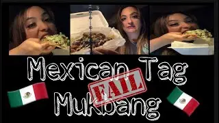 Mexican Tag || Mukbang FAIL