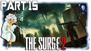 The Surge 2 | This Is Not Over Yet - Through The Underground | Part 15 [Let'sPlay/V2Weapons]