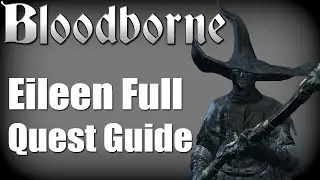 Bloodborne - Eileen Full Quest Chain (Crow Hunter Badge / Hunter's Essence)