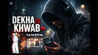 DEKHA EK KHWAB 💔 | Trap Sad Drill Rap | Broken Love Story(2026)