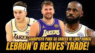 Lebron o Austin Reaves Trade Sakripisyo para sa Career ni Luka Doncic para sa Superteam ni Luka