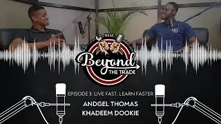 Beyond the Trade Episode 3 │Live Fast, Learn Faster