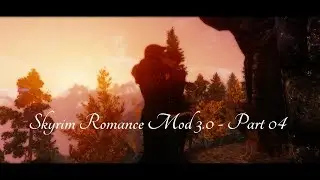 Skyrim Romance Mod - SKYRIM MACHINIMA - Part 04