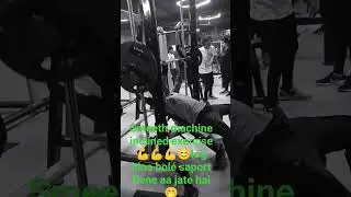 smeeth machine inclined exercise 💪💪💪😊 log bina bole saport Dene aa jate Hain 🤭# viral video 📷📸#@&pound;