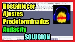 Como Restablecer Audacity a Valores Predeterminado I Solucion 2025
