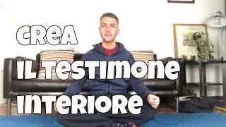 Lezione di Yoga e Meditazione Creare il Testimone Interiore