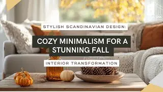 Stylish Scandinavian Design: Cozy Minimalism for a Stunning Fall Interior Transformation