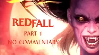 Redfall Part 1 Walkthrough No Commentary