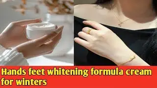 Hands feet whitening formula cream for winters|whitening cream for winters|| hands feet whitening 