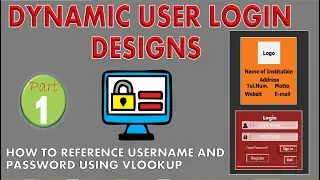Dynamic Login Designs (Part 1) How to Reference User Name and Password Using Vlookup