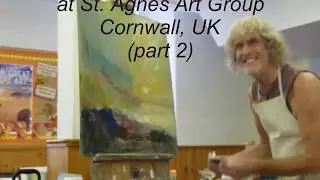 Cornish Artist Steve Slimm Demonstrates Oil Glazing at St. Agnes Art Group - Cornwall, UK. (Part 2)