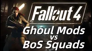 Ghoul mods vs. Brotherhood Squads Fallout 4
