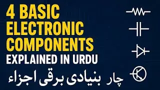 4 Basic Electronic Components Explained in Urdu | Resistor, Capacitor, Diode, Transistor