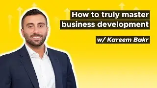 Kareem Bakr - Double down on your relationships to TRULY master business development