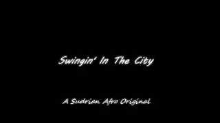 Swingin' In The City - A Sudrian Afro Original