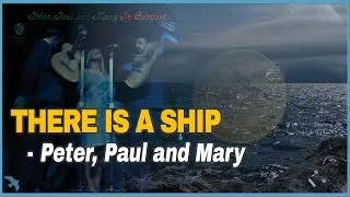 Peter, Paul and Mary &ndash; There Is a Ship (1964)