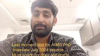 Last moment tips for AIIMS PhD Interview July 2024 session.. | Must watch for does and don'ts.