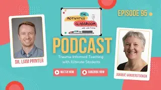 Dr. Liam Printer and Janique Vanderstocken on Trauma Informed Teaching