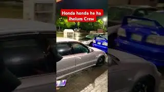 Honda Honda he ha jhelum crew #viral #ytstudio  #civic  #tranding #modifiedcarspk