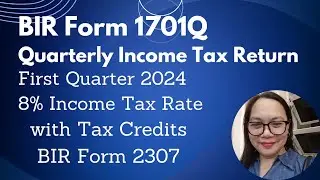 BIR Form 1701Q Quarterly Income Tax Return Professional 8% IT Rate with Tax Credits BIR Form 2307