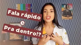 Você fala rápido e pra dentro!?