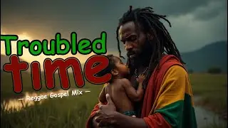 Troubled Times Reggae Mix: 1-Hour Healing & Comfort from Bible Verses