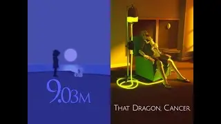 Playthrough - 9.03m + That Dragon, Cancer