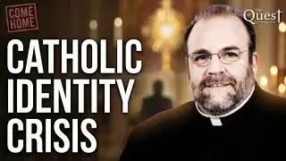 The Quest: My Catholic Identity Crisis
