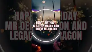 HAPPY BIRTHDAY @mrderp_mason & Legacy of Dragon #shorts #shortsvideo #happybirthday - BioLogicalEX1