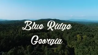 Blue Ridge, Georgia l Cinematic Recap