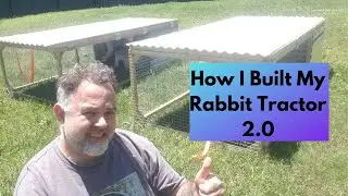 How I Built My Rabbit Tractor 2 0