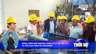[HTV] TANZANIAN GOVERNMENT DELEGATION VISITS PSL MACHINERY FACTORY AND SIGNS PPP AGREEMENT