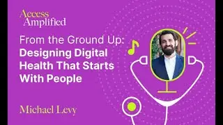 From the Ground Up: Designing Digital Health That Starts With People